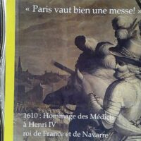 Paris Vaut Bien Une Messe ! 1610 - Hommage Des Medicis A Henri Iv, Roi De France: Et De Navarre - Mironneau Paul