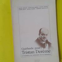 Guirlande pour Tristan Derème à l'occasion du centenaire de sa naissance. - Aranjo Ballabriga Cointat Delay Haurie Saint-Clair
