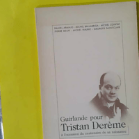 Guirlande pour Tristan Derème à l'occasion du centenaire de sa naissance. - Aranjo Ballabriga Cointat Delay Haurie Saint-Clair
