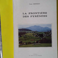 La Frontière hispano-française des Pyrénées - Ex-Libris LH Sallenave - Jean Sermet