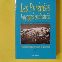 Pyrénées ou Voyage pédestre (Les) (Vol. 2) (des sources de la Garonne aux Pyrénées orientales) - Ex-Libris LH Sallenave - De Chausenque Vincent