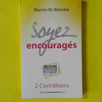 Soyez encouragés - Commentaire biblique - Warren W. Wiersbe