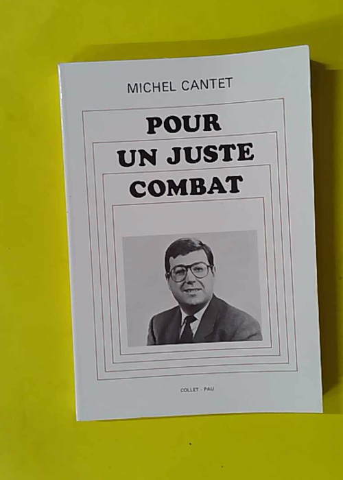 Pour Un Juste Combat - Cantet Michel