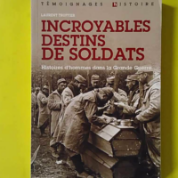Incroyables destins de soldats - Laurent Truffier