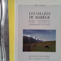 Les vallées du Barège. Barèges - Luz - Gèdre - Gavarnie et communautés du canton ; Monographie des origines à 1940 - Ex-Libris LH Sallenave - LAVEDAN, Marcel