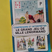Comprendre et interpréter le grand jeu de Mlle Lenormand - Corinne Morel