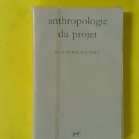 Anthropologie du projet - Jean-Pierre Boutinet
