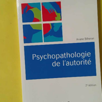 Psychopathologie de l'autorité - 2e Éd. - Ariane Bilheran