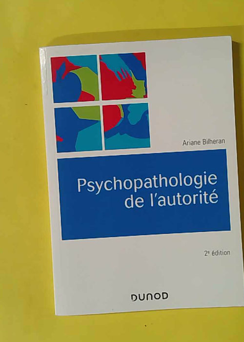 Psychopathologie de l'autorité - 2e Éd. - Ariane Bilheran