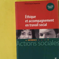 Ethique et accompagnement en travail social - Dominique Depenne