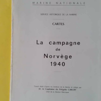 La Campagne de Norvège 1940 - Cartes - Capitaine de frégate Caroff