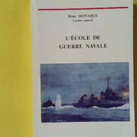 Ecole de guerre navale, 1896-1993 (l ) - Rémi Monaque