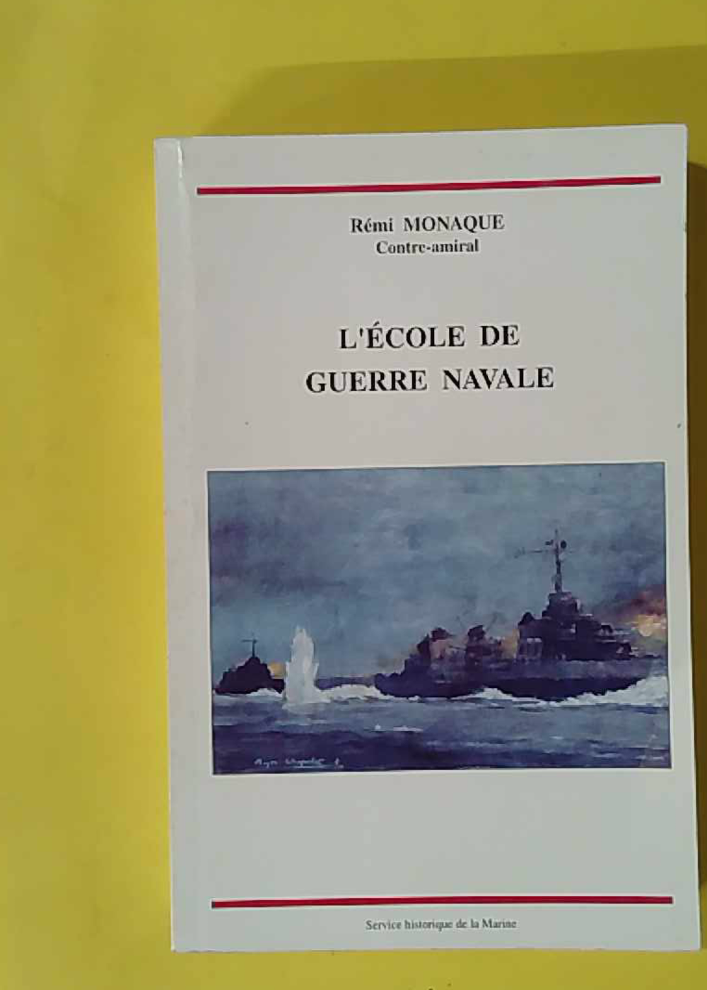 Ecole de guerre navale, 1896-1993 (l ) - Rémi Monaque