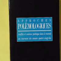 Approches polémologiques - Conflits et violence politique dans le monde au tournant des années quatre-vingt-dix - Didier Bigo