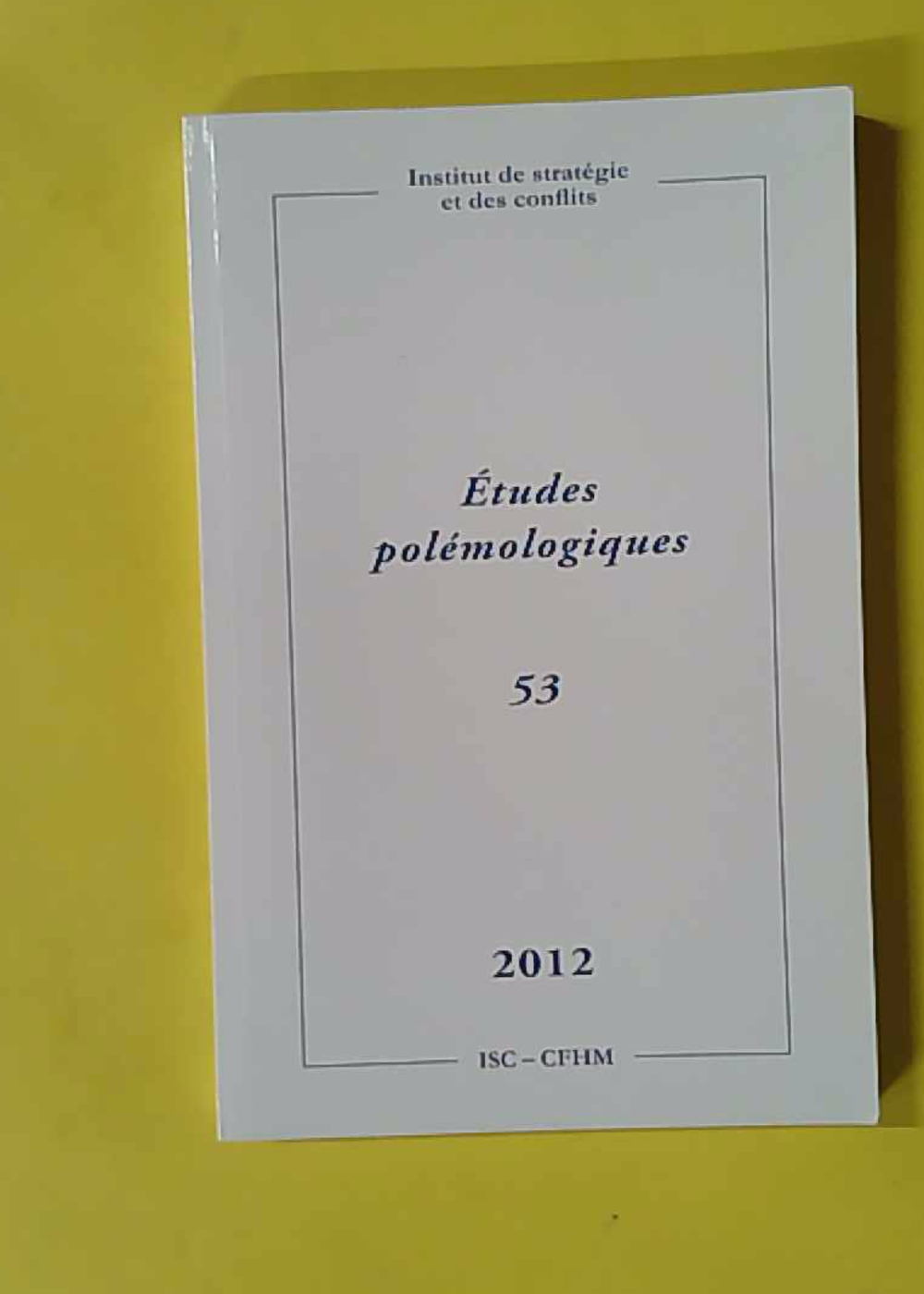 Etudes polémologiques - 53 - Georges-Henri Soutou