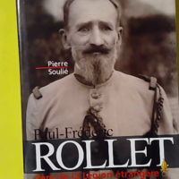 Paul-Frédéric Rollet, père de la Légion étrangère - Pierre Soulié