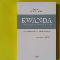 Rwanda - Je demande justice pour la France et ses soldats ! - Didier Tauzin
