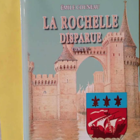 La Rochelle disparue (Tome Ier) - Emile Couneau