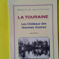Touraine - Chateaux des Hommes Illustres - J. Derouet