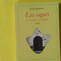 Les Cagots - De l'Arribère et d'ailleurs - Bernard Desbonnet