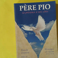 Père Pio - Sa présence à nos cotés - Mireille Drapeau