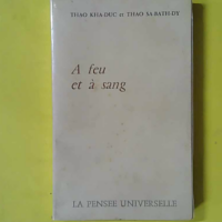 À feu et à sang ! Roman laotien de guerre et d'amour - Thao Kha-Duc