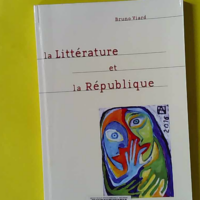 La littérature et la République - Conférences japonaises et antillaises - Bruno Viard