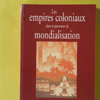 Les Empires Coloniaux Dans Le Processus De Mondialisation - Jacques Frémeaux