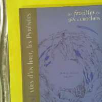 LES FEUILLES DU PIN A CROCHETS n.2 : vues d'en haut, les Pyrénées - Marcel Saule