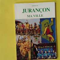 Jurançon ma ville - Numéro 2 - Revue indépendante d'information et d'histoire locale - Edition 93 - Patrick Couet-Lannes