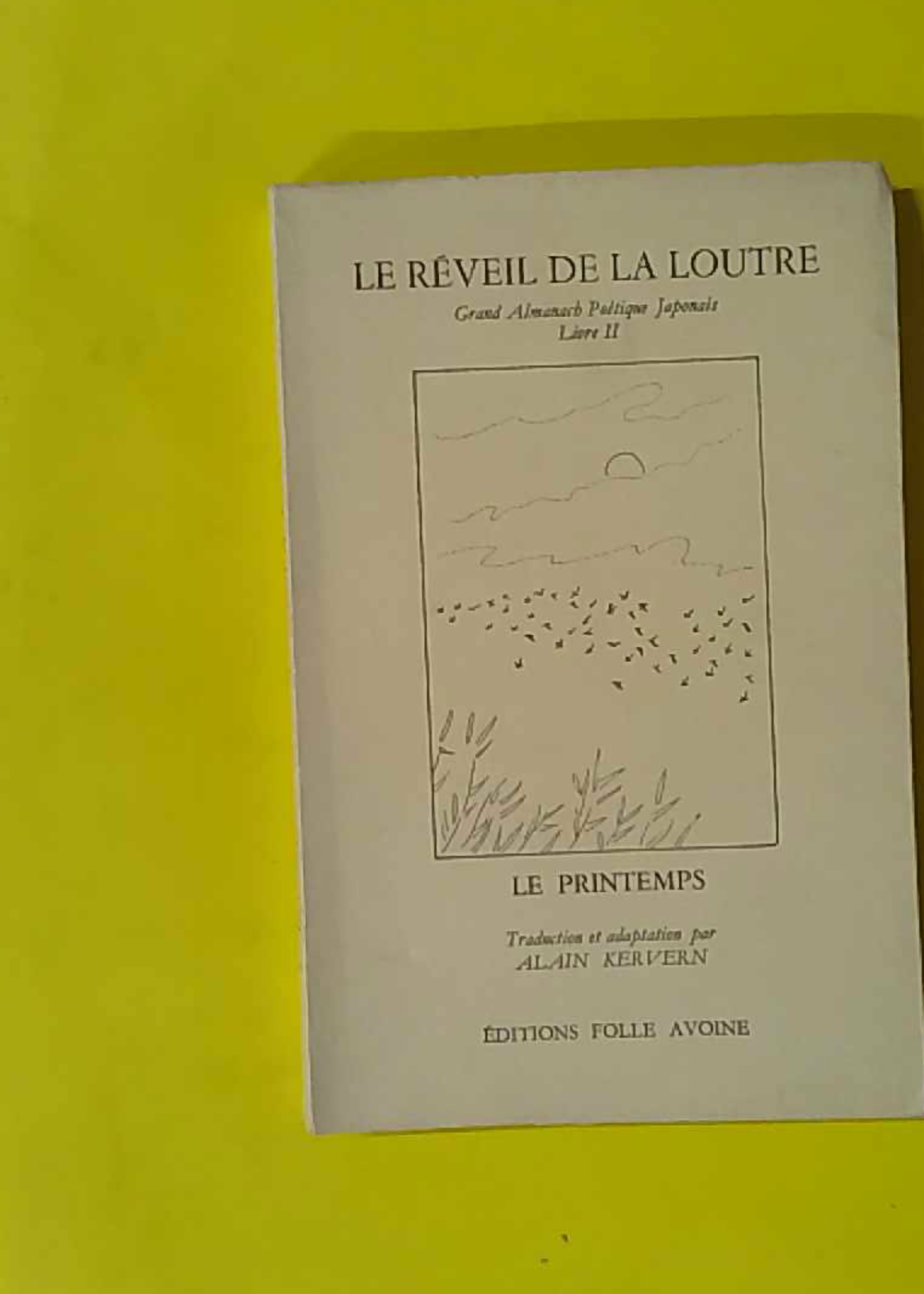 Le réveil de la Loutre - Grand Almanach poétique japonais, livre 2 : Le Printemps - Alain Kervern