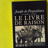 Le livre de raison - Joseph de Pesquidoux