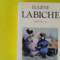 Théâtre, tome 2 - Eugène Labiche