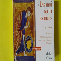 Dis-moi où tu as mal - Le lexique - Michel Odoul