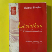Leviathan. Traité de la matière, de la forme et du pouvoir de la république ecclésiastique et civile - Thomas Hobbes
