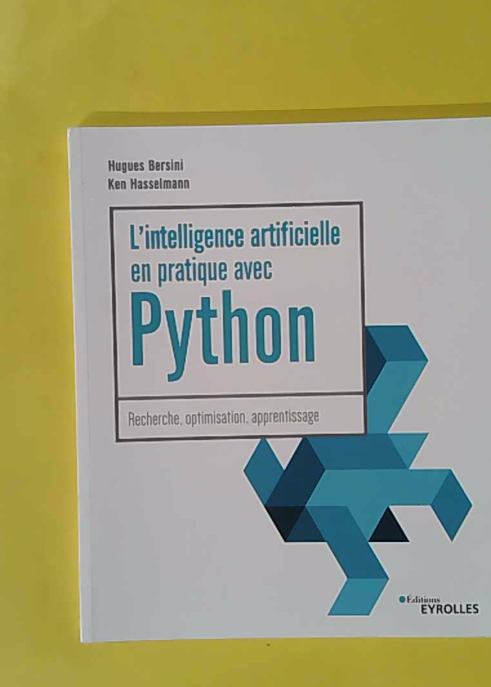 L'intelligence artificielle en pratique avec Python - Recherche Optimisation Apprentissage - Hugues Bersini