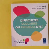 Difficultés scolaires ou troubles Dys ? - Alain Pouhet, Michèle Cerisier-Pouhet