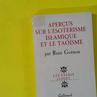 Aperçus sur l'ésotérisme islamique et le taoïsme - René Guénon