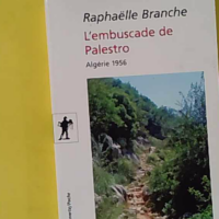 L'embuscade de Palestro - Algérie 1956 - Raphaëlle Branche