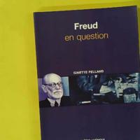 Freud en question - Ginette Pelland