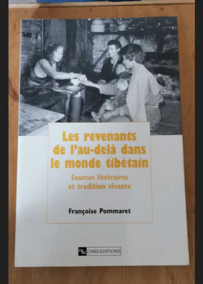 Les Revenants De L'au-Dela Dans Le Monde Tibetain - Sources Littéraires Et Tradition Vivante - Françoise Pommaret