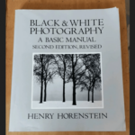 Black And White Photography: A Basic Manual – Henry Horenstein Carol Keller