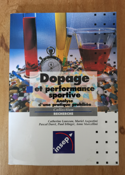 Dopage et performance. Analyse d'une pratique prohibée - Catherine Louveau Muriel Augustini Pascal Duret Paul Irlinger Anne Marcellini