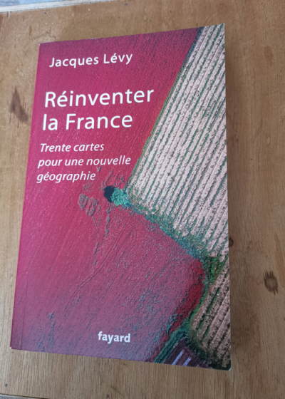 Réinventer la France - Jacques Lévy