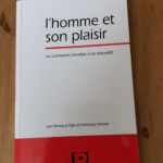 L’homme et son plaisir ou comment connaître à sa sexualité – Monique Egé