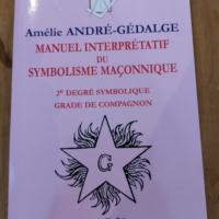 Manuel interpretatif du symbolisme maçonnique: 2e degré symbolique Grade de compagnon – Amélie André-Gedalge