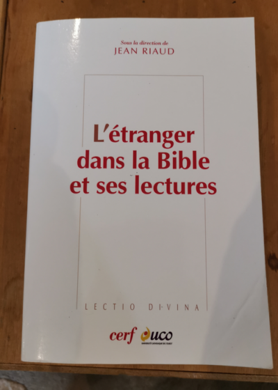 L'Étranger dans la Bible et ses lectures - Jean Riaud