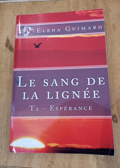 Le sang de la lignée T2: Espérance - Elena Guimard