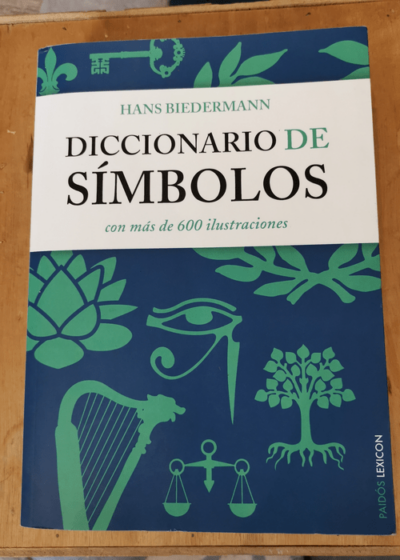 Diccionario de símbolos: con más de 600 ilustraciones - Hans Biedermann Juan Godo Costa