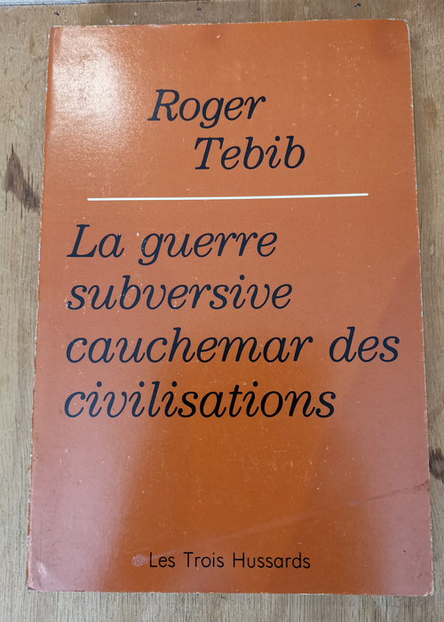 La guerre subversive cauchemar des civilisations – Tebib Roger